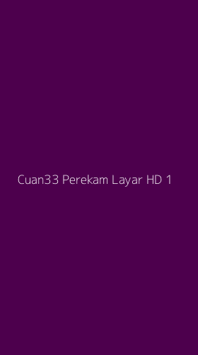 Tampilan Antarmuka Aplikasi Cuan33 Perekam Layar Hd - 1