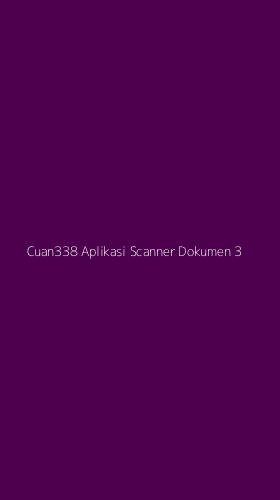 Tampilan Antarmuka Aplikasi Cuan338 Aplikasi Scanner Dokumen - 3