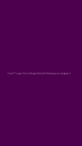 Tampilan Antarmuka Aplikasi Cuan77 Login Situs Dengan Metode Pembayaran Lengkap - 3