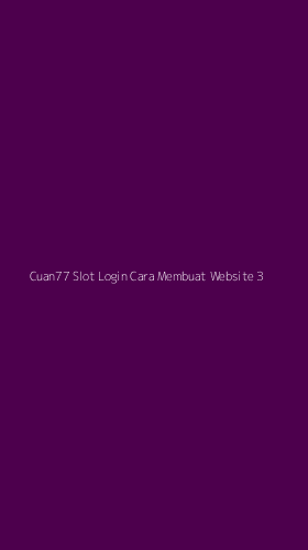 Tampilan Antarmuka Aplikasi Cuan77 Slot Login Cara Membuat Website - 3