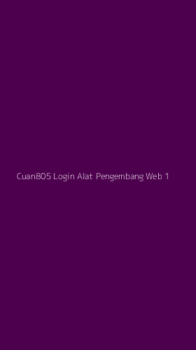 Tampilan Antarmuka Aplikasi Cuan805 Login Alat Pengembang Web - 1