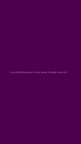 Tampilan Antarmuka Aplikasi Cuaninfini88 Aplikasi Portal Game Terbaik Android - 2