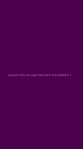 Tampilan Antarmuka Aplikasi Cuanwin138 Link Login Alternatif Anti Nawala - 1