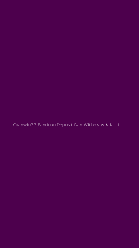 Tampilan Antarmuka Aplikasi Cuanwin77 Panduan Deposit Dan Withdraw Kilat - 1