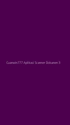 Tampilan Antarmuka Aplikasi Cuanwin777 Aplikasi Scanner Dokumen - 3
