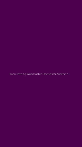 Tampilan Antarmuka Aplikasi Cucu Toto Aplikasi Daftar Slot Resmi Android - 1