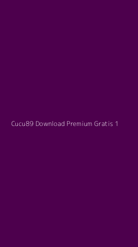 Tampilan Antarmuka Aplikasi Cucu89 Download Premium Gratis - 1