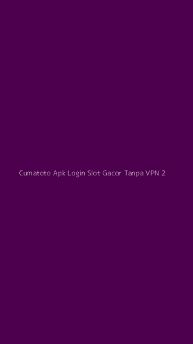 Tampilan Antarmuka Aplikasi Cumatoto Apk Login Slot Gacor Tanpa Vpn - 2