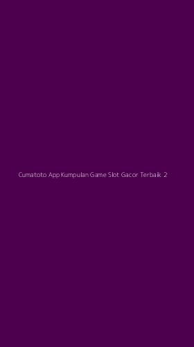 Tampilan Antarmuka Aplikasi Cumatoto App Kumpulan Game Slot Gacor Terbaik - 2