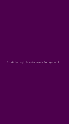 Tampilan Antarmuka Aplikasi Cumitoto Login Pemutar Musik Terpopuler - 3