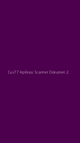 Tampilan Antarmuka Aplikasi Cus77 Aplikasi Scanner Dokumen - 2