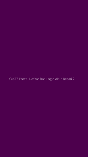 Tampilan Antarmuka Aplikasi Cus77 Portal Daftar Dan Login Akun Resmi - 2
