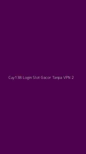 Tampilan Antarmuka Aplikasi Cuy138 Login Slot Gacor Tanpa Vpn - 2