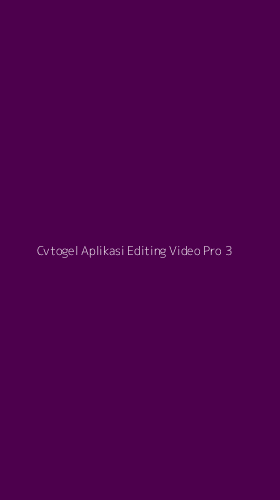 Tampilan Antarmuka Aplikasi Cvtogel Aplikasi Editing Video Pro - 3