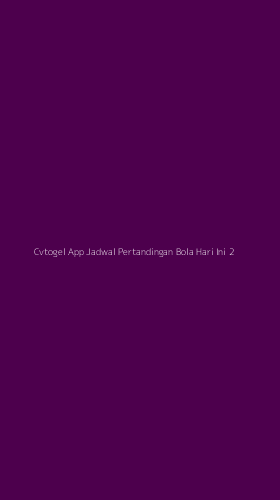 Tampilan Antarmuka Aplikasi Cvtogel App Jadwal Pertandingan Bola Hari Ini - 2