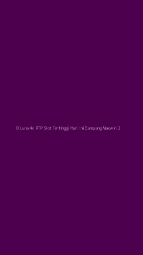 Tampilan Antarmuka Aplikasi D Luna 4d Rtp Slot Tertinggi Hari Ini Gampang Maxwin - 2