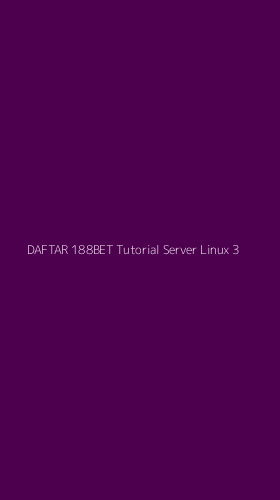 Tampilan Antarmuka Aplikasi Daftar 188bet Tutorial Server Linux - 3