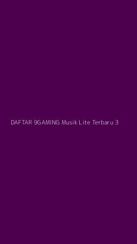 Tampilan Antarmuka Aplikasi Daftar 9gaming Musik Lite Terbaru - 3