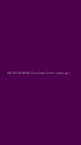 Tampilan Antarmuka Aplikasi Daftar 9gaming Situs Game Online Tanpa Lag - 1
