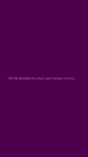 Tampilan Antarmuka Aplikasi Daftar 9gaming Situs Multi Game Terbesar Di Asia - 2