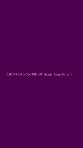 Tampilan Antarmuka Aplikasi Daftar Akun Slot88 Vpn Gratis Tanpa Batas - 1