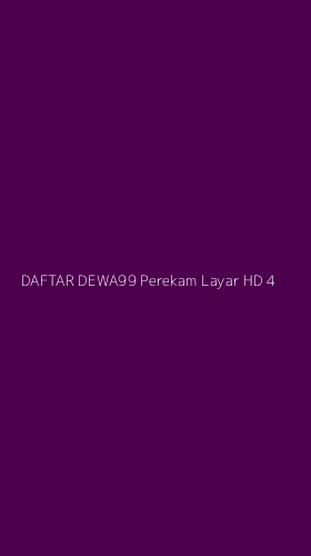 Tampilan Antarmuka Aplikasi Daftar Dewa99 Perekam Layar Hd - 4