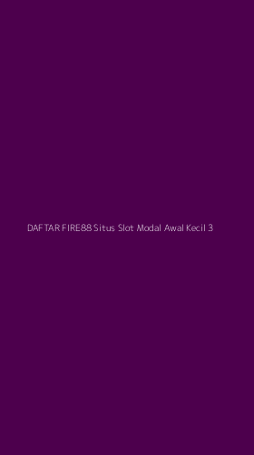 Tampilan Antarmuka Aplikasi Daftar Fire88 Situs Slot Modal Awal Kecil - 3