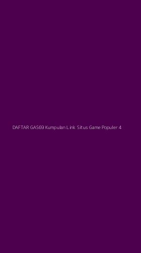 Tampilan Antarmuka Aplikasi Daftar Gas69 Kumpulan Link Situs Game Populer - 4