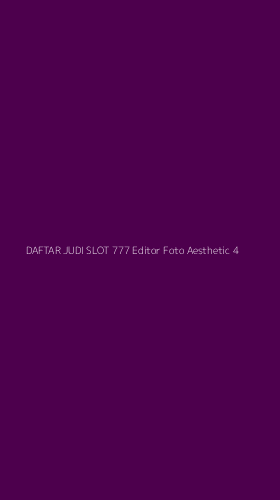 Tampilan Antarmuka Aplikasi Daftar Judi Slot 777 Editor Foto Aesthetic - 4