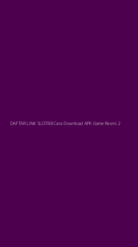 Tampilan Antarmuka Aplikasi Daftar Link Slot88 Cara Download Apk Game Resmi - 2