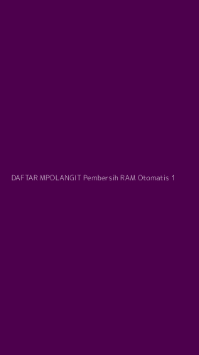 Tampilan Antarmuka Aplikasi Daftar Mpolangit Pembersih Ram Otomatis - 1