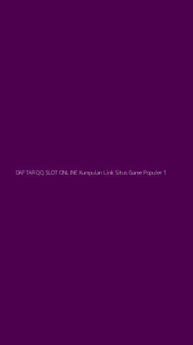 Tampilan Antarmuka Aplikasi Daftar Qq Slot Online Kumpulan Link Situs Game Populer - 1