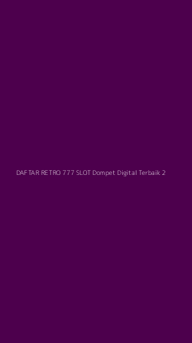 Tampilan Antarmuka Aplikasi Daftar Retro 777 Slot Dompet Digital Terbaik - 2