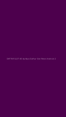 Tampilan Antarmuka Aplikasi Daftar Slot 4d Aplikasi Daftar Slot Resmi Android - 2