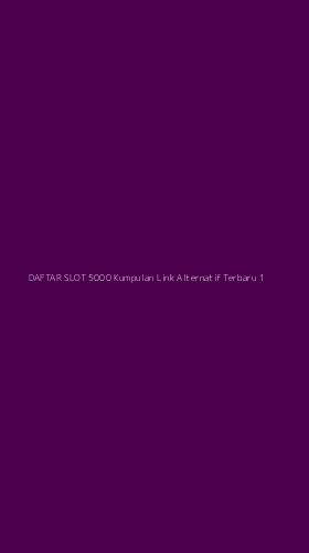 Tampilan Antarmuka Aplikasi Daftar Slot 5000 Kumpulan Link Alternatif Terbaru - 1