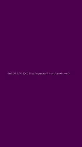 Tampilan Antarmuka Aplikasi Daftar Slot 5000 Situs Terpercaya Pilihan Utama Player - 2