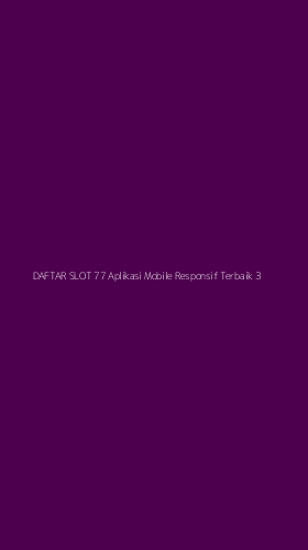 Tampilan Antarmuka Aplikasi Daftar Slot 77 Aplikasi Mobile Responsif Terbaik - 3
