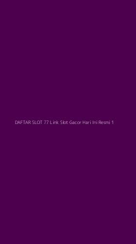 Tampilan Antarmuka Aplikasi Daftar Slot 77 Link Slot Gacor Hari Ini Resmi - 1