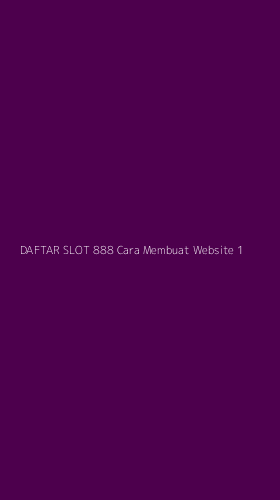 Tampilan Antarmuka Aplikasi Daftar Slot 888 Cara Membuat Website - 1