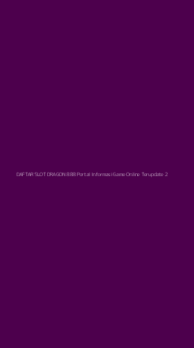 Tampilan Antarmuka Aplikasi Daftar Slot Dragon 888 Portal Informasi Game Online Terupdate - 2