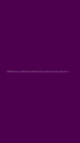 Tampilan Antarmuka Aplikasi Daftar Slot Langsung Dapat Saldo Aplikasi Editing Video Pro - 1