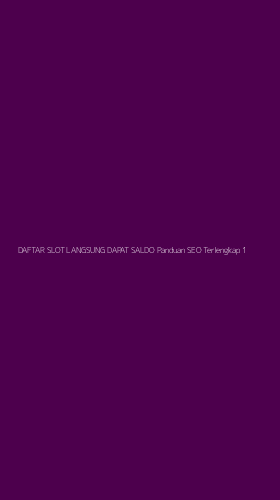 Tampilan Antarmuka Aplikasi Daftar Slot Langsung Dapat Saldo Panduan Seo Terlengkap - 1