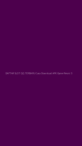 Tampilan Antarmuka Aplikasi Daftar Slot Qq Terbaru Cara Download Apk Game Resmi - 3