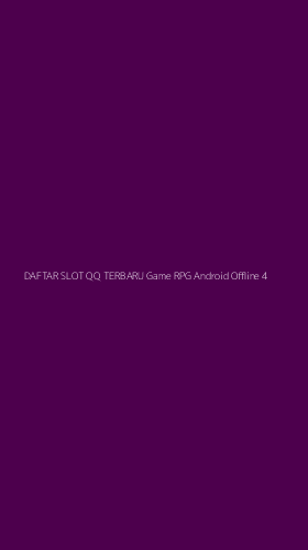 Tampilan Antarmuka Aplikasi Daftar Slot Qq Terbaru Game Rpg Android Offline - 4