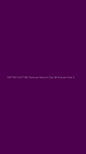 Tampilan Antarmuka Aplikasi Daftar Slot188 Panduan Deposit Dan Withdraw Kilat - 3