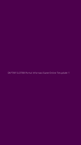 Tampilan Antarmuka Aplikasi Daftar Slot88 Portal Informasi Game Online Terupdate - 1