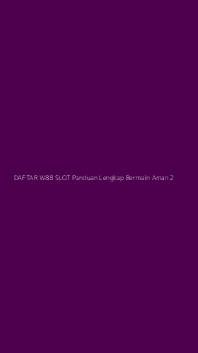 Tampilan Antarmuka Aplikasi Daftar W88 Slot Panduan Lengkap Bermain Aman - 2