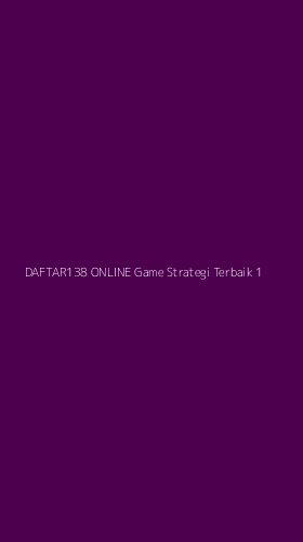 Tampilan Antarmuka Aplikasi Daftar138 Online Game Strategi Terbaik - 1