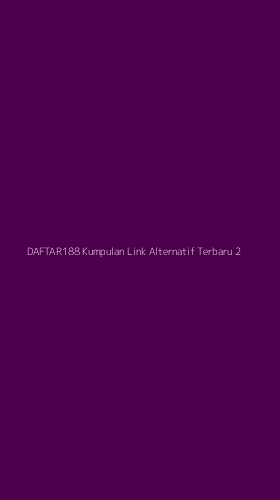 Tampilan Antarmuka Aplikasi Daftar188 Kumpulan Link Alternatif Terbaru - 2