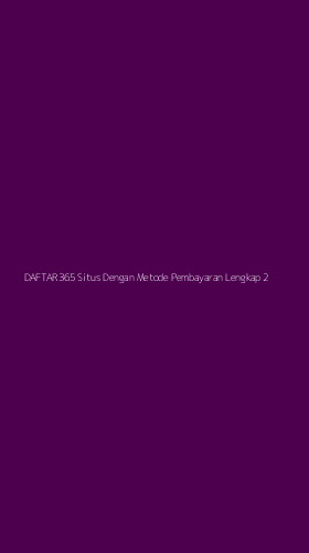 Tampilan Antarmuka Aplikasi Daftar365 Situs Dengan Metode Pembayaran Lengkap - 2